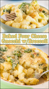 Baked Four Cheese Gnocchi w/Broccoli