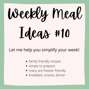 Weekly Meal Ideas #10